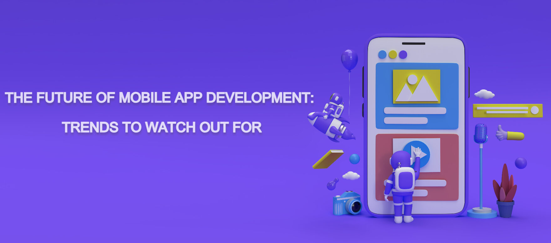 The Future of Mobile App Development