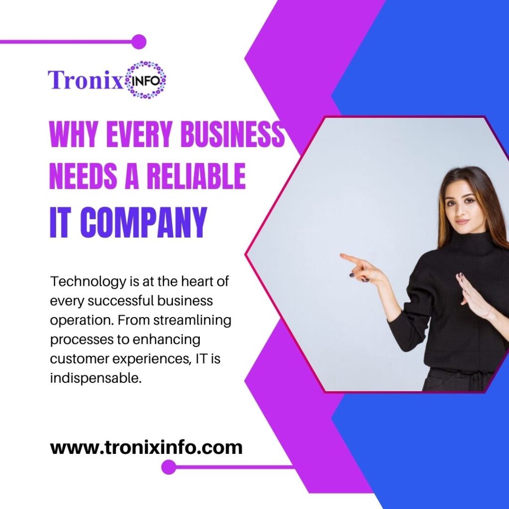 Why Every Business Needs a Reliable IT Company