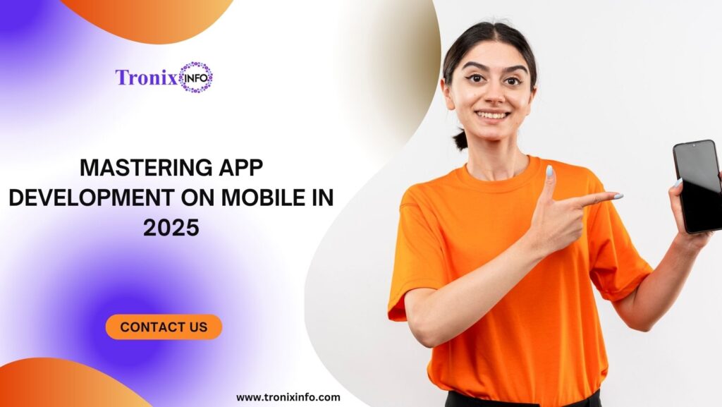 Mastering App Development on Mobile in 2025